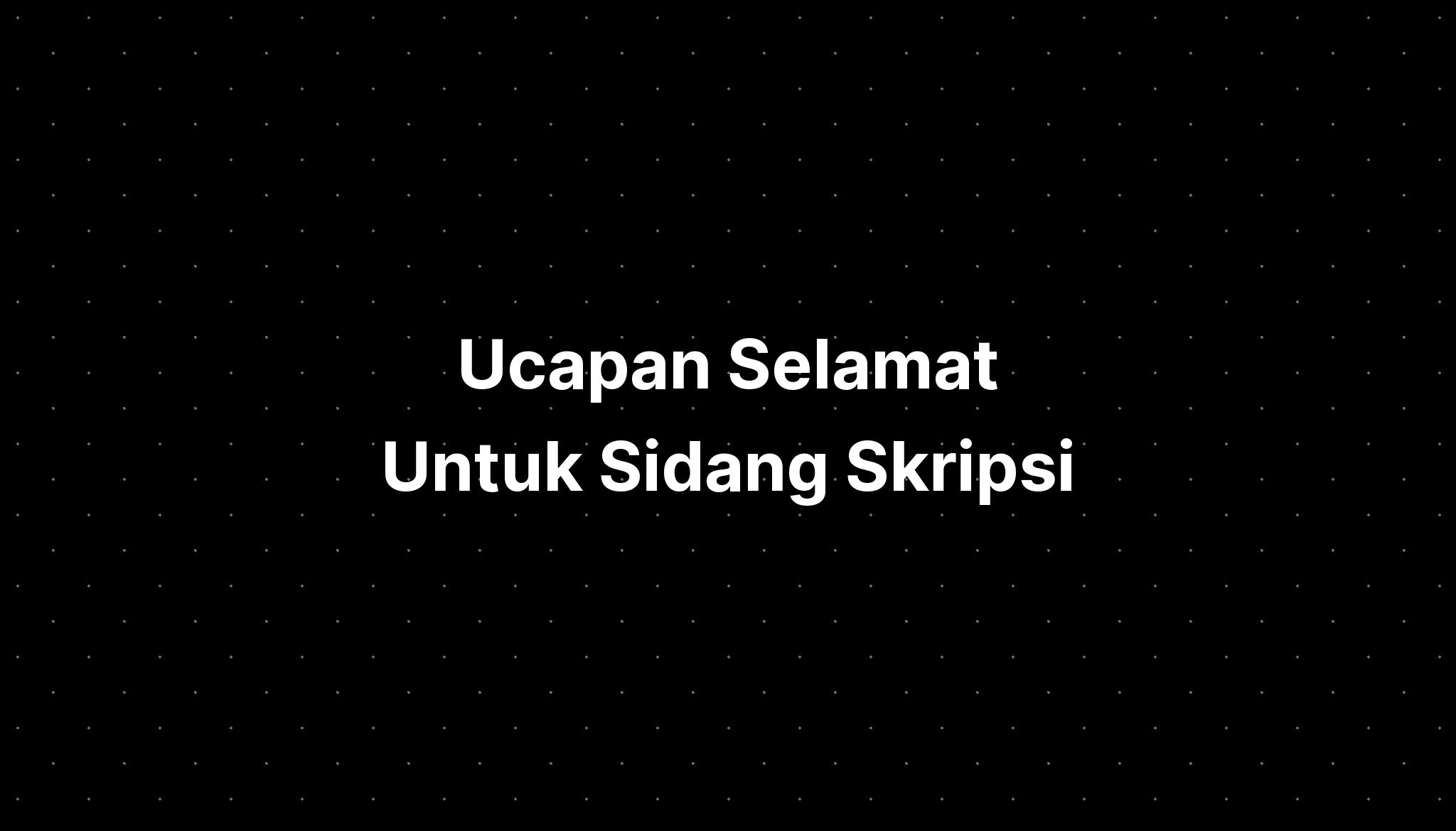 Ucapan Selamat Untuk Sidang Skripsi - IMAGESEE